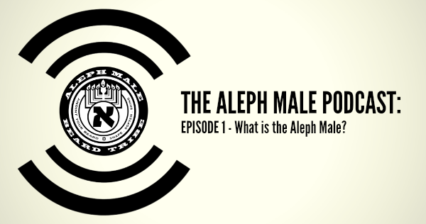Aleph Male Podcast: Episode 1 - What is the Aleph Male?